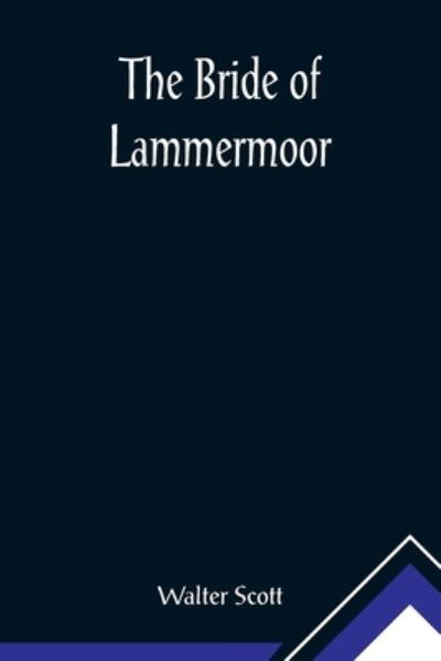 The Bride of Lammermoor - Walter Scott - Livres - Alpha Edition - 9789356015456 - 23 février 2021