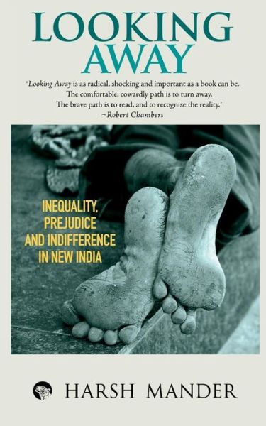 Cover for Harsh Mander · Looking Away: Inequality, Prejudice and Indifference in New India (Pod) (Paperback Book) (2015)