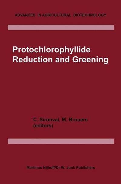 Protochlorophyllide Reduction and Greening - Advances in Agricultural Biotechnology - C Sironval - Livres - Springer - 9789400961456 - 12 octobre 2011
