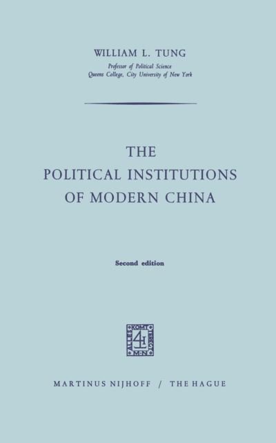 W.L. Tung · The Political Institutions of Modern China (Paperback Bog) [Softcover reprint of the original 1st ed. 1968 edition] (2011)