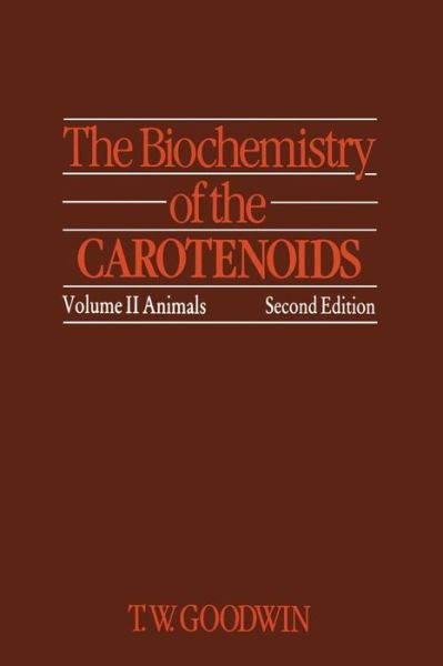 T. Goodwin · The Biochemistry of the Carotenoids: Volume II Animals (Taschenbuch) [Softcover reprint of the original 1st ed. 1984 edition] (2011)