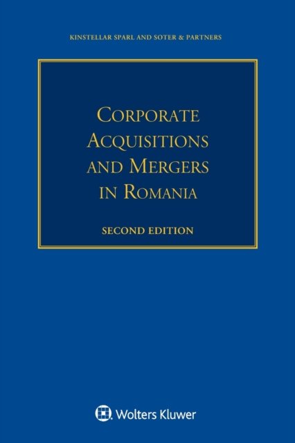 Corporate Acquisitions and Mergers in Romania - Zsuzsa Csiki - Libros - Kluwer Law International - 9789403519456 - 22 de noviembre de 2019