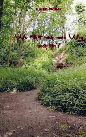 Cover for Luise Muller · Wo führt mich mein Weg noch hin? (Paperback Book) (2021)