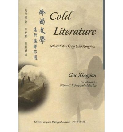 Cold Literature: Selected Works by Gao Xingjian - Xingjian Gao - Książki - The Chinese University Press - 9789629962456 - 15 stycznia 2005