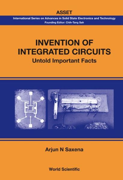 Cover for Saxena, Arjun N (Emeritus Professor &amp; Patroon, Rensselaer, Usa) · Invention Of Integrated Circuits: Untold Important Facts - International Series On Advances In Solid State Electronics And Technology (Hardcover Book) (2009)