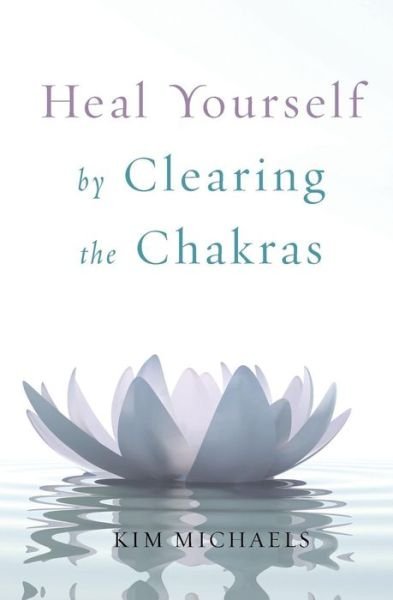 Cover for Kim Michaels · Heal Yourself by Clearing the Chakras (Paperback Book) (2014)