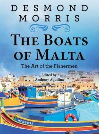 Cover for Desmond Morris · The Boats of Malta - The Art of the Fishermen (Hardcover Book) (2016)