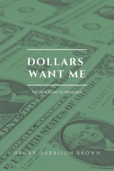 Cover for Henry Harrison Brown · Dollars want me (Paperback Book) (2020)