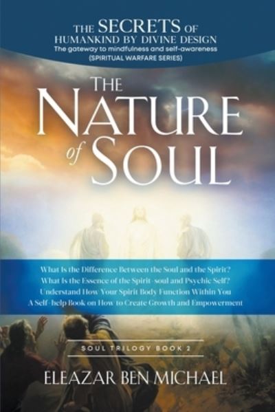 Cover for Eleazar Ben Michael · The Secrets of Humankind by Divine Design, the Gateway to Mindfulness and Self-awareness (Spiritual Warfare Series Book 2); Nature of Soul (Paperback Book) (2021)