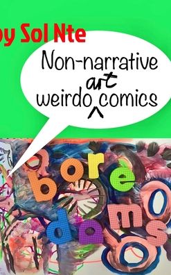 Cover for Sol Nte · Boredoms Non-narrative Weirdo Art Comics (Hardcover Book) (2022)