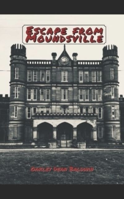 Cover for Oakley Dean Baldwin · Escape from Moundsville (Paperback Bog) (2021)