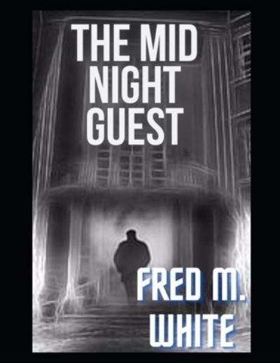 Cover for Fred M White · The Mid Night Guest (Taschenbuch) (2021)