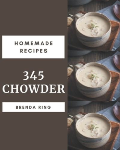 345 Homemade Chowder Recipes - Independently Published - Boeken - Independently Published - 9798570776456 - 24 november 2020