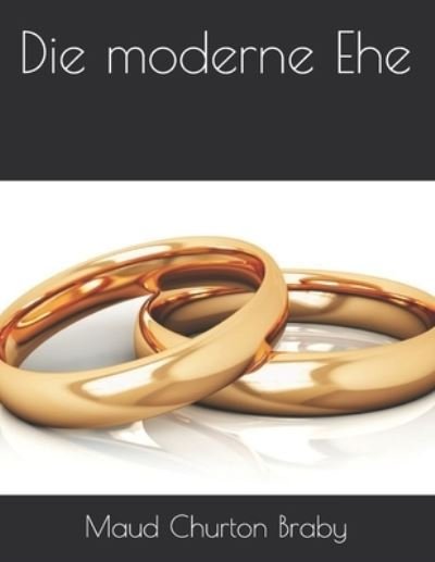 Cover for Maud Churton Braby · Die moderne Ehe (Pocketbok) (2021)