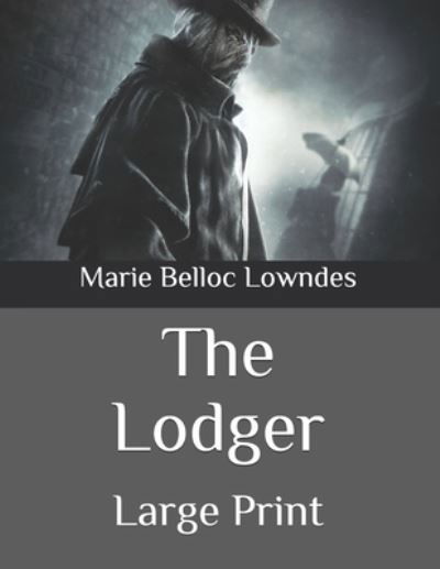 The Lodger - Marie Belloc Lowndes - Books - Independently Published - 9798585358456 - December 24, 2020