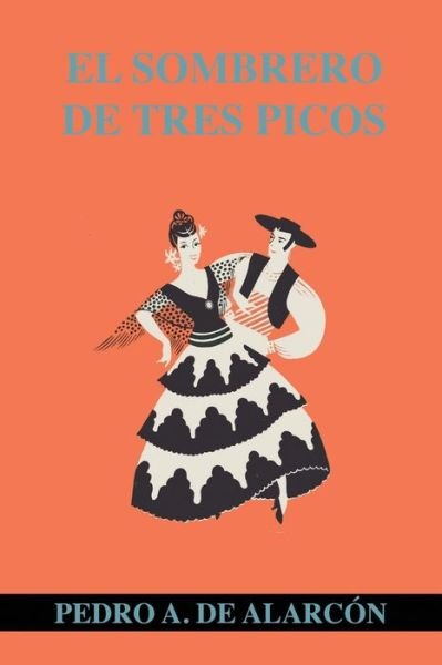Cover for Pedro Antonio De Alarcon · El Sombrero De Tres Picos (Paperback Book) (2020)
