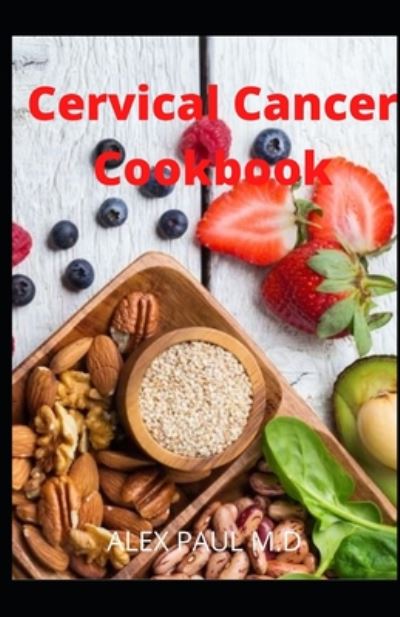 Cover for Alex Paul M D · Cervical Cancer cookbook (Paperback Book) (2020)