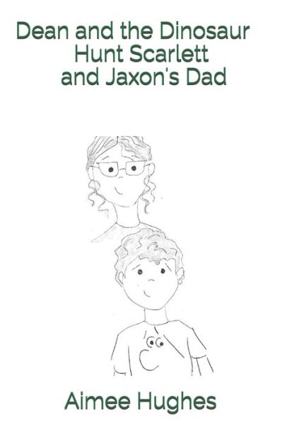 Cover for Aimee Hughes · Dean and the Dinosaur Hunt Scarlett and Jaxon's Dad (Paperback Book) (2020)