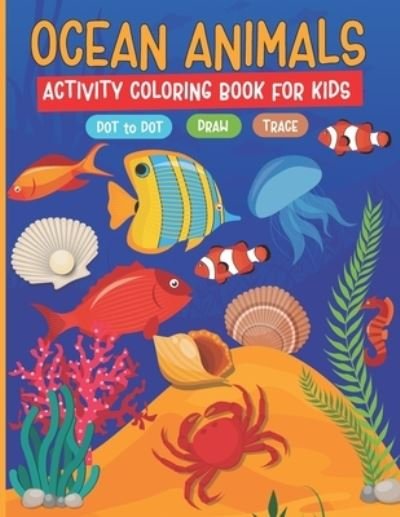 Ocean Animals Activity Coloring Book for Kids - Focus Coloring Cave - Boeken - Independently Published - 9798683173456 - 5 september 2020