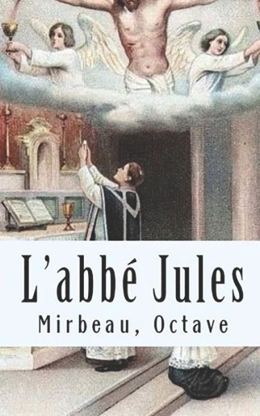 L'Abbe Jules - Octave Mirbeau - Książki - Independently Published - 9798686482456 - 15 września 2020