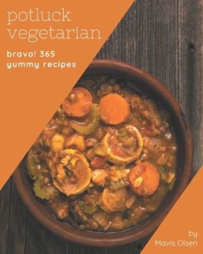 Cover for Mavis Olsen · Bravo! 365 Yummy Potluck Vegetarian Recipes (Taschenbuch) (2020)