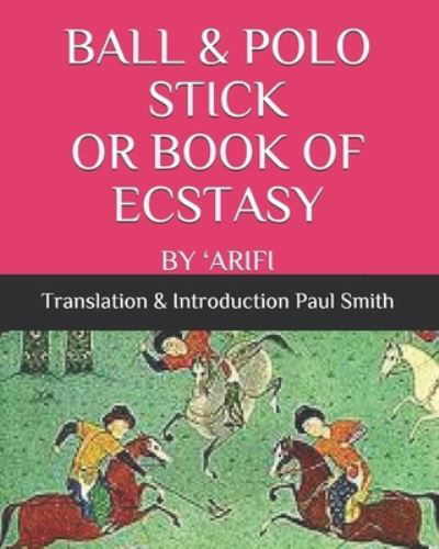 Ball & Polo Stick or Book of Ecstasy - Paul Smith - Libros - Independently Published - 9798689337456 - 23 de septiembre de 2020