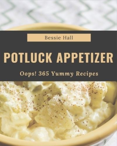 Cover for Bessie Hall · Oops! 365 Yummy Potluck Appetizer Recipes (Paperback Book) (2020)