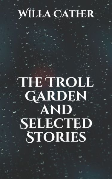 Cover for Willa Cather · The Troll Garden and Selected Stories (Pocketbok) (2021)
