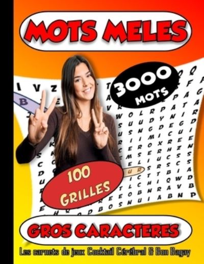 Cover for Carnets de Jeux Bon Bagay · MOTS MELES 100 Grilles 3000 Mots Les Carnets de Jeux Cocktail Cerebral &amp; Bon Bagay Gros Caracteres: Mots Caches Adultes ou Senior Mots Melanges Gros Caracteres Mots Meles Adultes Gros Caracteres Mots Pele mele Loisirs Adultes (Pocketbok) (2021)