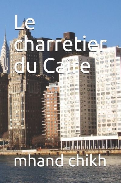 Cover for Mhand Chikh · Le charretier du Caire (Paperback Book) (2021)