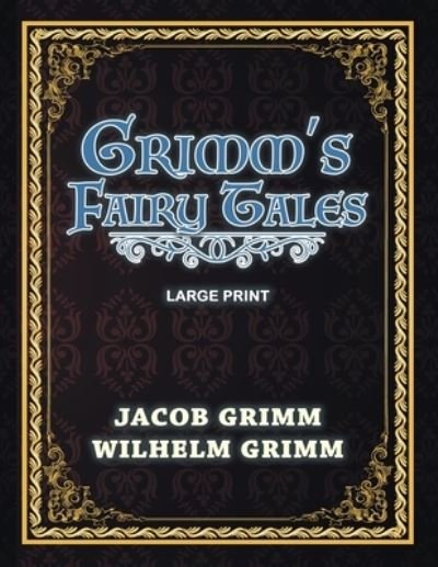 Grimm's Fairy Tales - Large Print - Wilhelm Grimm - Livres - Independently Published - 9798714259456 - 27 février 2021