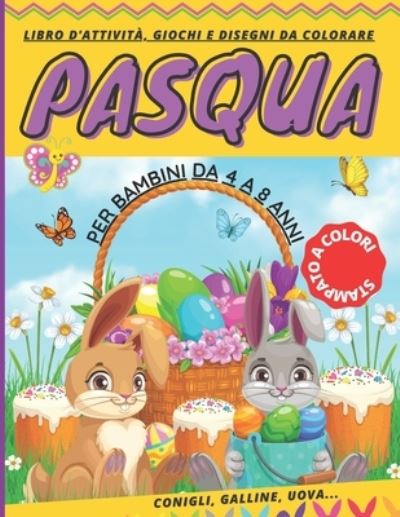 Cover for Passione Colori · PASQUA libro d'attività, giochi e disegni da colorare per bambini da 4 a 8 anni (Paperback Book) (2021)