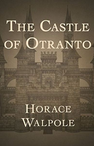 The Castle of Otranto Annotated - Horace Walpole - Books - Independently Published - 9798729831456 - March 28, 2021