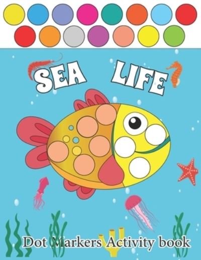 Cover for Zizy Bernar · Sea Life Dot Markers Activity Books (Taschenbuch) (2021)