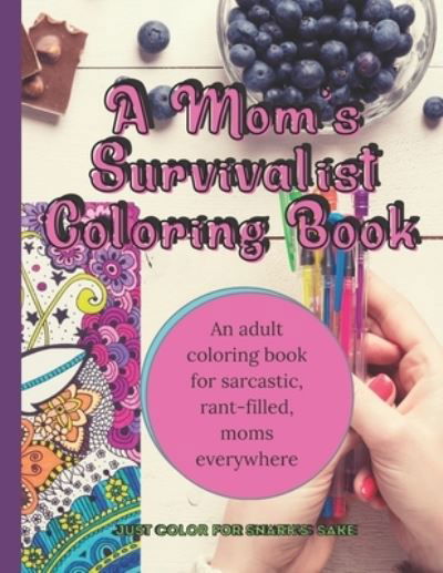 Cover for Zara Allan · A Mom's Survivalist Coloring Book with Mandalas, Sassy Quotes, to Inspire a Laugh and help to Keep you Sane (Paperback Book) (2021)