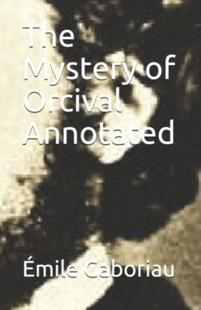 Cover for Emile Gaboriau · The Mystery of Orcival Annotated (Paperback Book) (2021)