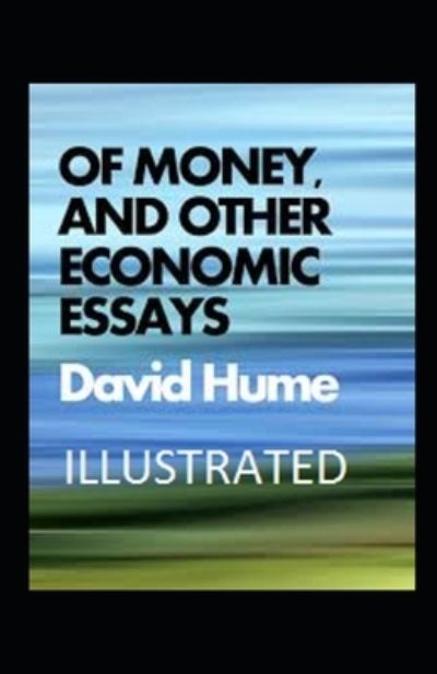 Cover for David Hume · Of Money, and Other Economic Essays Illustrated (Paperback Bog) (2021)