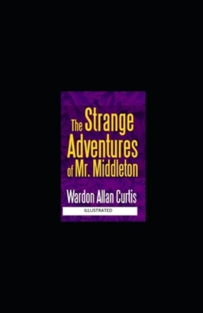 Cover for Wardon Allan Curtis · The Strange Adventures of Mr. Middleton Illustrated (Paperback Book) (2021)