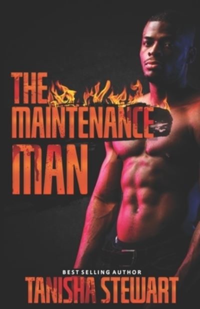 The Maintenance Man: A Twisted Urban Love Triangle Thriller - Tanisha Stewart - Books - Independently Published - 9798790176456 - December 25, 2021