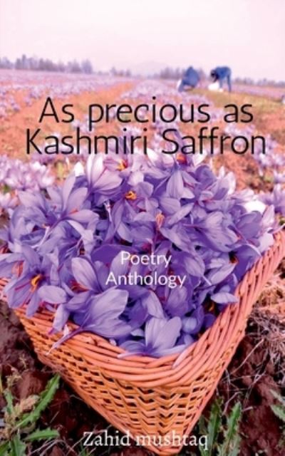 Cover for Zahid Mushtaq · As precious as Kashmiri Saffron: Poetry Anthology (Paperback Book) (2021)