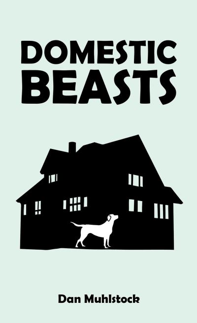 Cover for Dan Muhlstock · Domestic Beasts (Paperback Book) (2023)