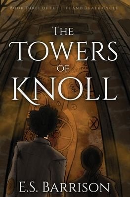 Cover for E S Barrison · The Towers of Knoll - The Life &amp; Death Cycle (Paperback Bog) (2022)