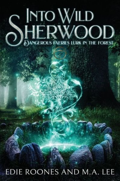 Cover for M a Lee · Into Wild Sherwood: Dangerous Faeries lurk in the forest. - Wild Sherwood (Paperback Book) (2022)
