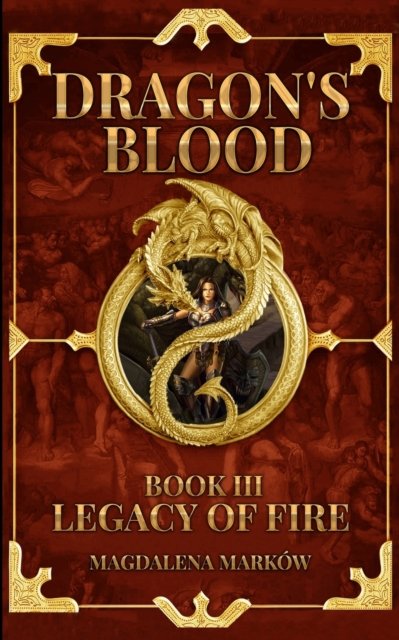 Cover for Magdalena Markow · Legacy of Fire: Dragon's Blood Book III (Paperback Book) (2022)