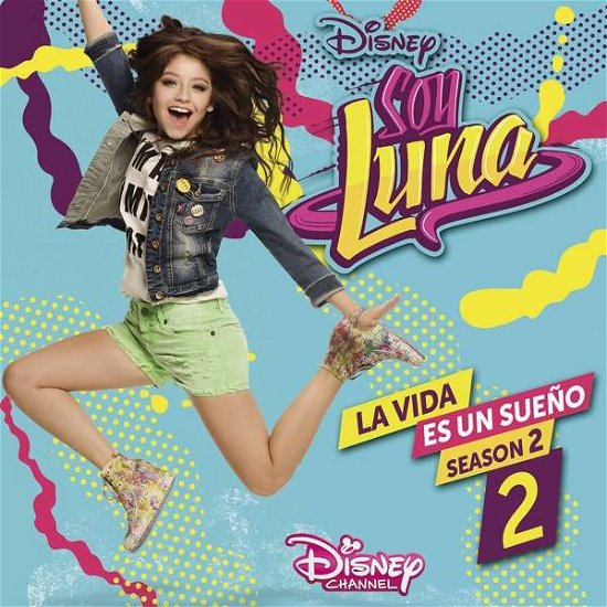 Soy Luna: La Vida Es Un Sueno 2 - Elenco De Soy Luna - Música - WALT DISNEY - 0050087374457 - 19 de outubro de 2017