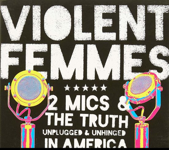 Cover for Violent Femmes · 2 Mics And The Truth (CD) (2017)
