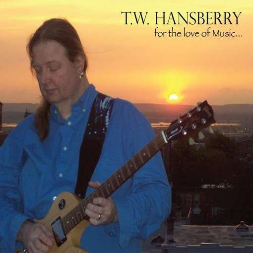 Cover for Tw Hansberry · For the Love of Music (CD) (2010)