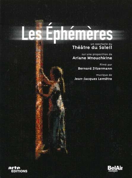 Les Ephemeres - Theatre Du Soleil & Ariane Mnouchkine - Filmes - BELAIR - 3760115302457 - 1 de dezembro de 2023