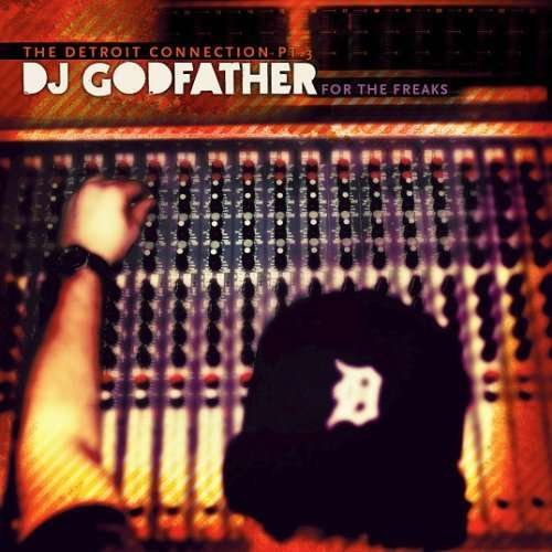 Cover for DJ Godfather · For the Freaks: the Detroit Connection Part 3 (CD) (2008)