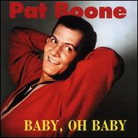 Baby, Oh Baby - Pat Boone - Musikk - BEAR FAMILY - 4000127156457 - 14. september 1992